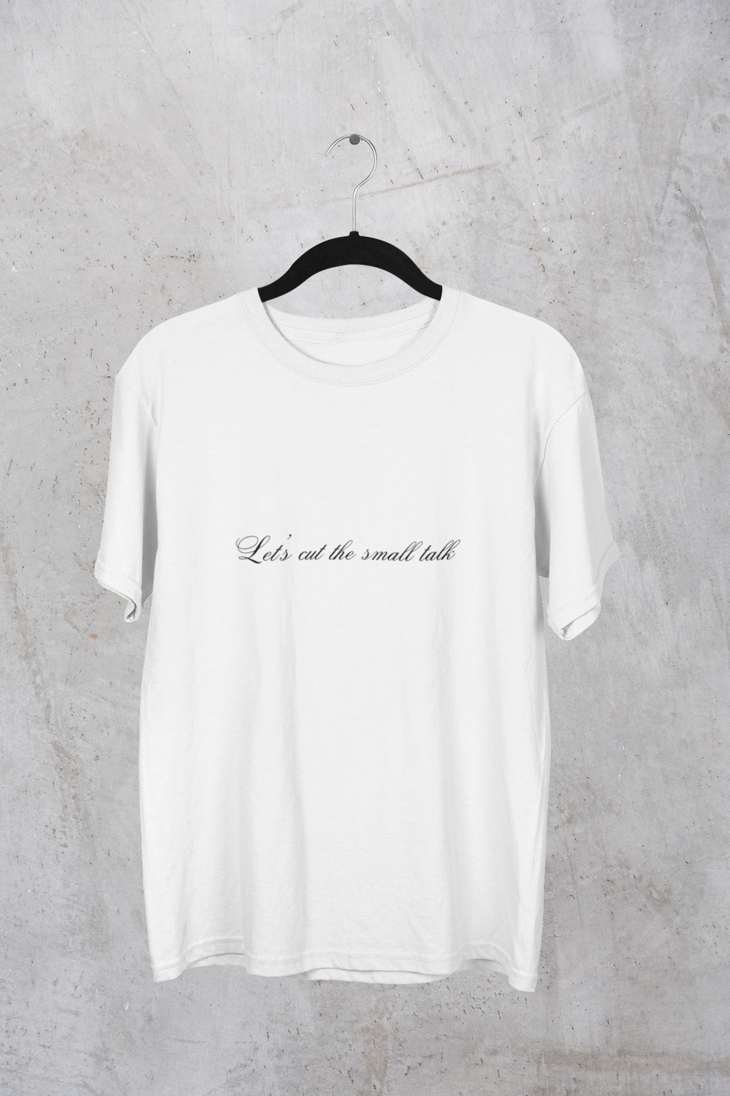 Let's Cut the Small Talk Tee