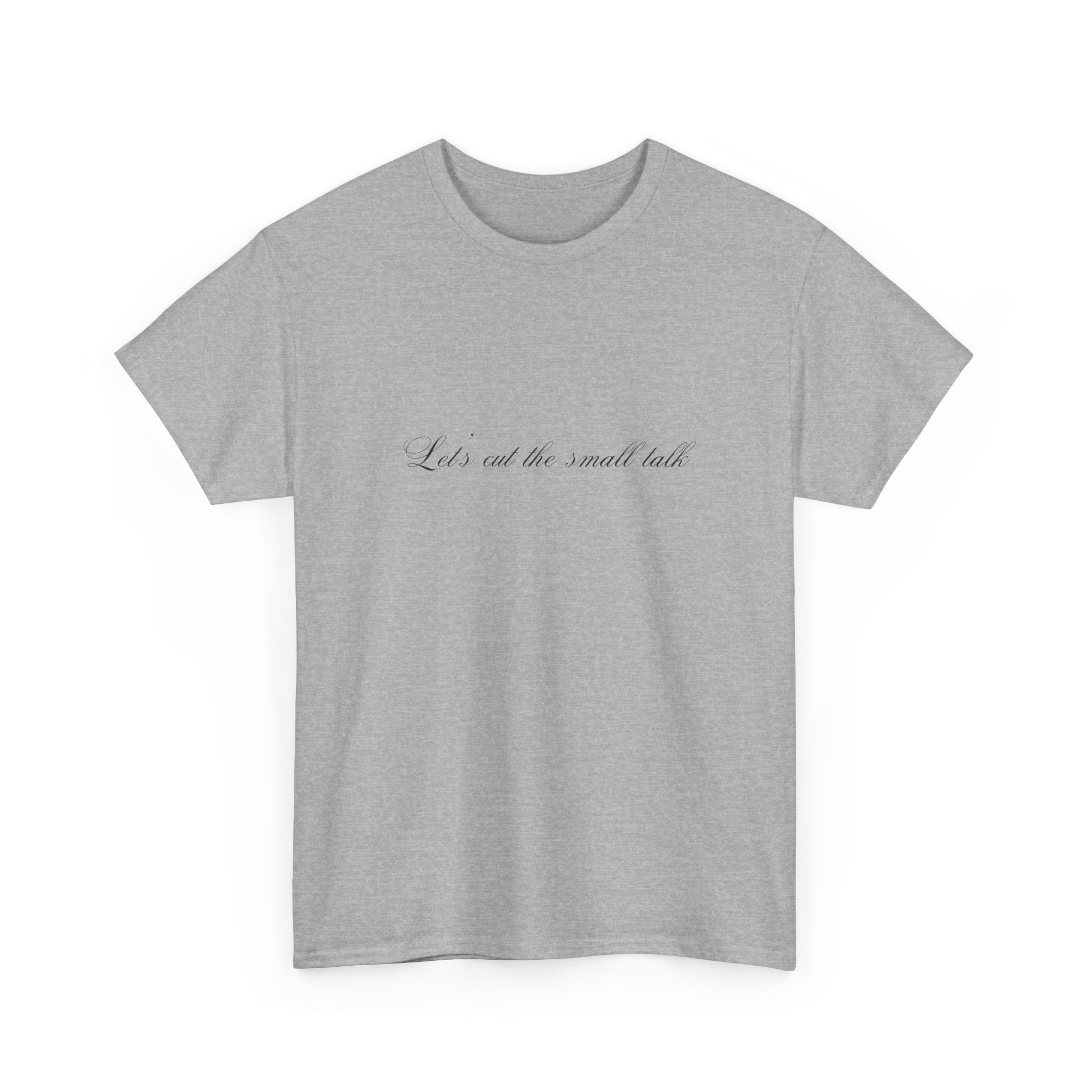 Let's Cut the Small Talk Tee
