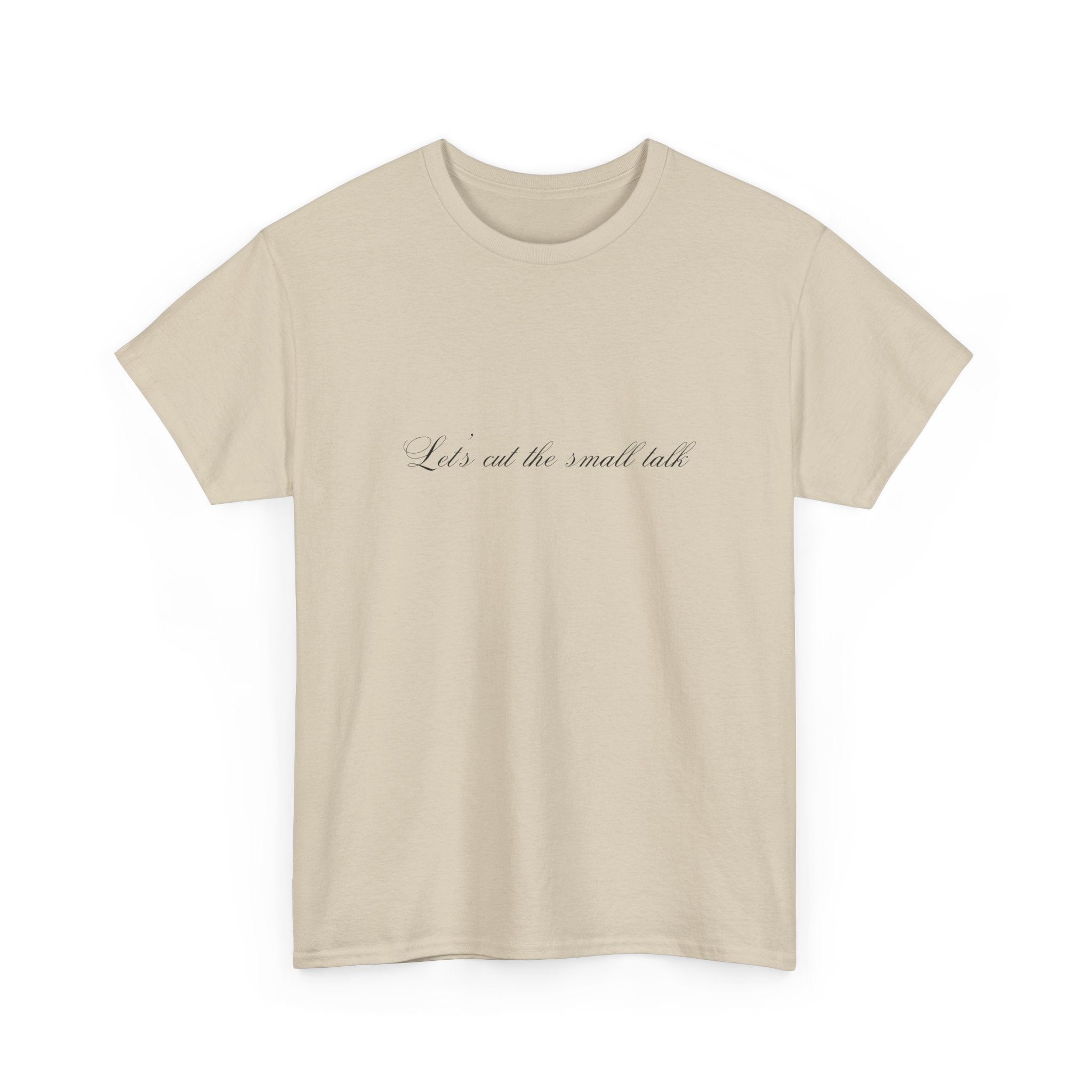 Let's Cut the Small Talk Tee