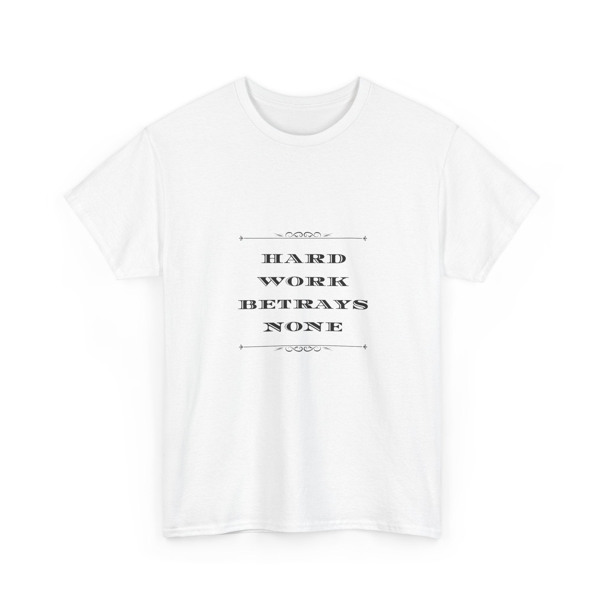 Hard Work Betrays None Tee